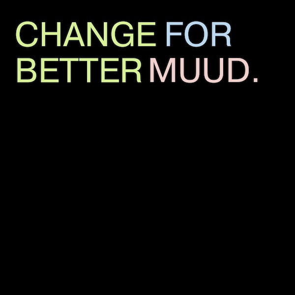 MUUD - Change for better